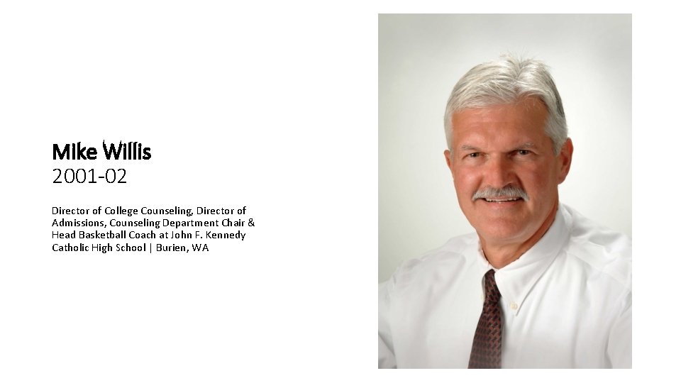 Mike Willis 2001 -02 Director of College Counseling, Director of Admissions, Counseling Department Chair