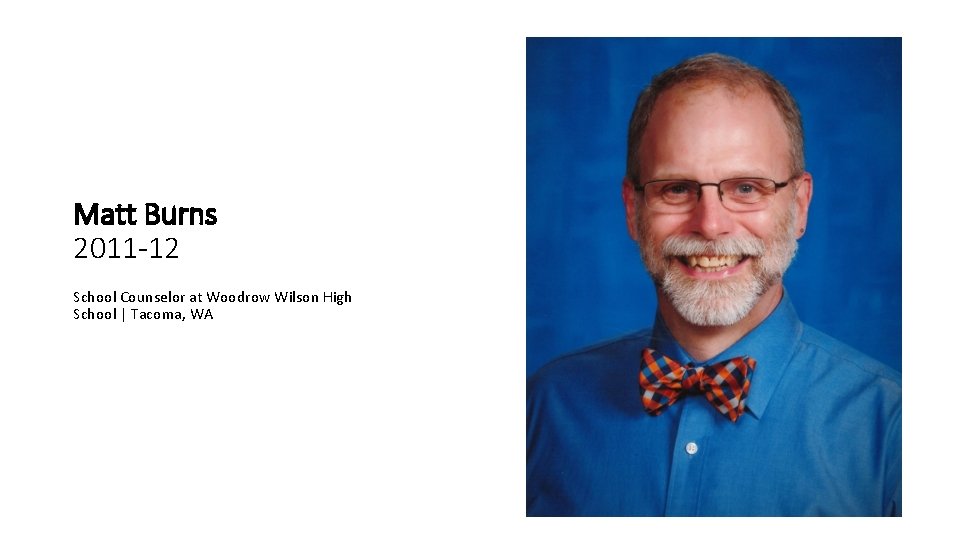 Matt Burns 2011 -12 School Counselor at Woodrow Wilson High School | Tacoma, WA