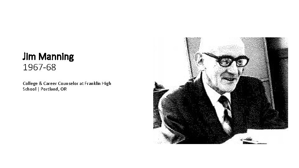 Jim Manning 1967 -68 College & Career Counselor at Franklin High School | Portland,