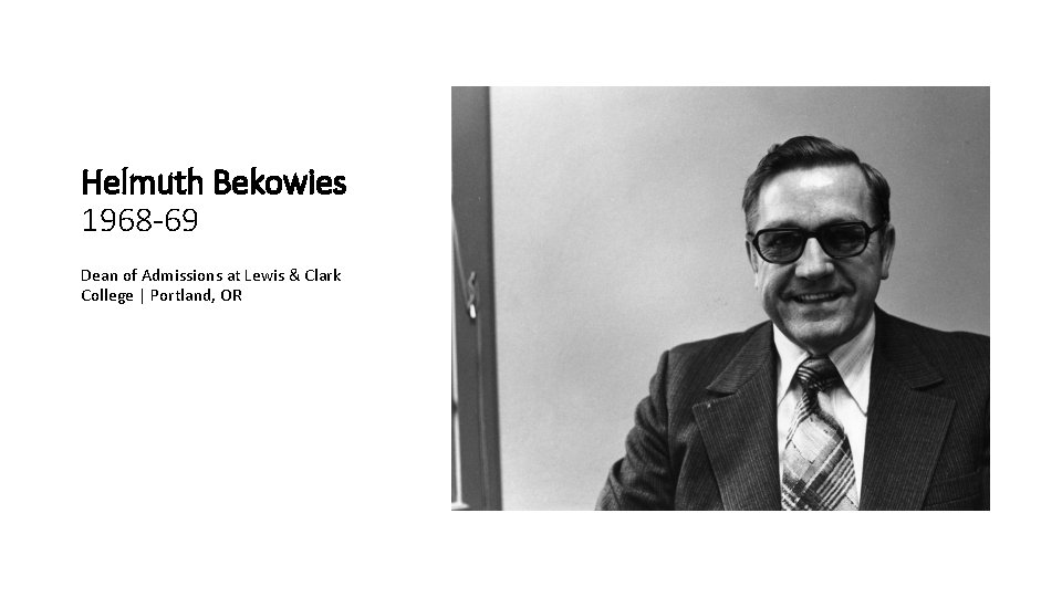 Helmuth Bekowies 1968 -69 Dean of Admissions at Lewis & Clark College | Portland,