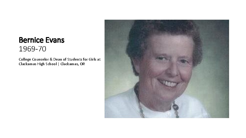 Bernice Evans 1969 -70 College Counselor & Dean of Students for Girls at Clackamas