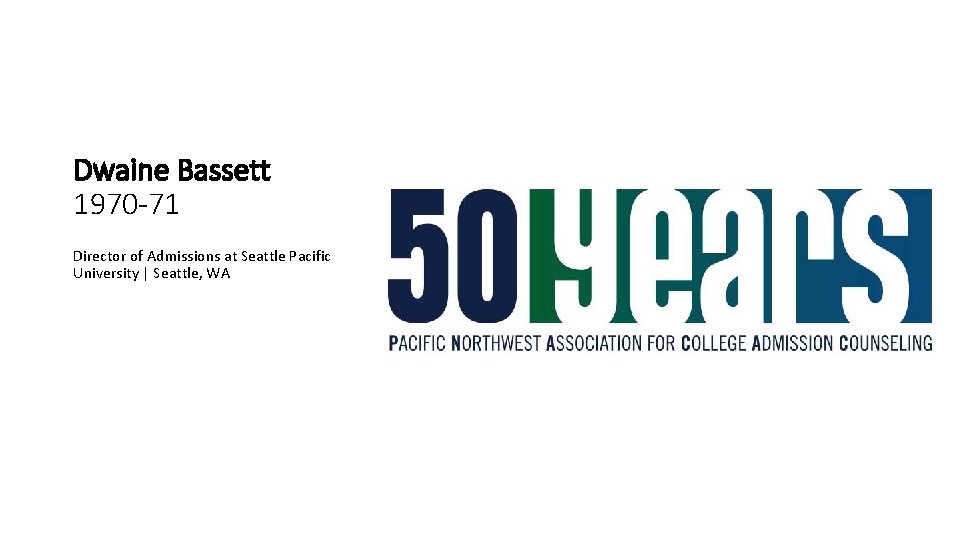 Dwaine Bassett 1970 -71 Director of Admissions at Seattle Pacific University | Seattle, WA