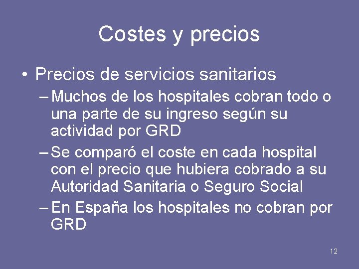 Costes y precios • Precios de servicios sanitarios – Muchos de los hospitales cobran