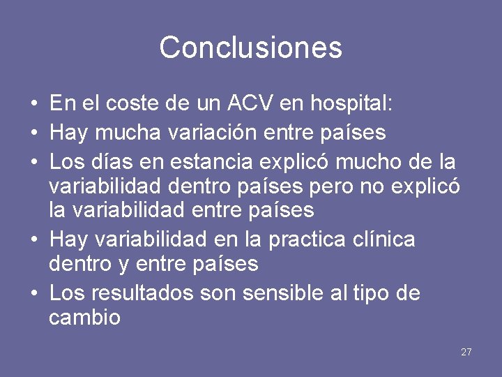 Conclusiones • En el coste de un ACV en hospital: • Hay mucha variación