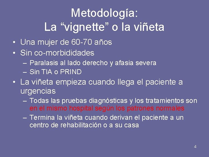 Metodología: La “vignette” o la viñeta • Una mujer de 60 -70 años •