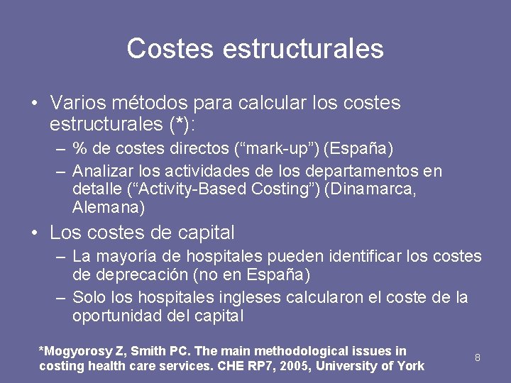 Costes estructurales • Varios métodos para calcular los costes estructurales (*): – % de