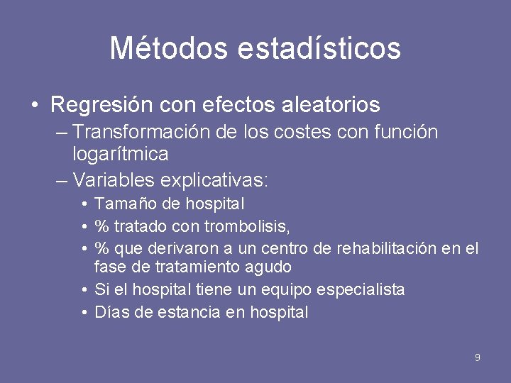 Métodos estadísticos • Regresión con efectos aleatorios – Transformación de los costes con función