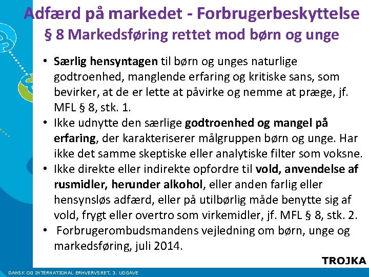 Adfærd på markedet - Forbrugerbeskyttelse § 8 Markedsføring rettet mod børn og unge •