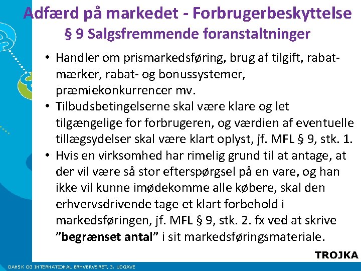 Adfærd på markedet - Forbrugerbeskyttelse § 9 Salgsfremmende foranstaltninger • Handler om prismarkedsføring, brug