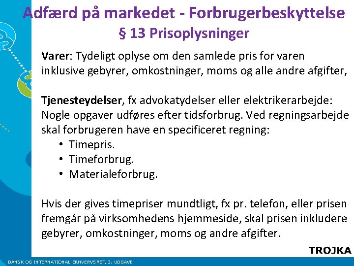 Adfærd på markedet - Forbrugerbeskyttelse § 13 Prisoplysninger Varer: Tydeligt oplyse om den samlede