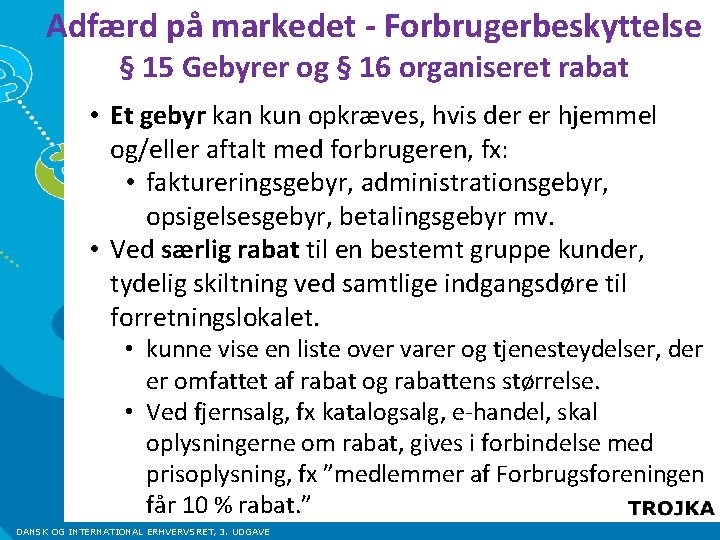 Adfærd på markedet - Forbrugerbeskyttelse § 15 Gebyrer og § 16 organiseret rabat •