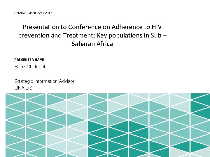 UNAIDS | JANUARY 2017 Presentation to Conference on Adherence to HIV prevention and Treatment: