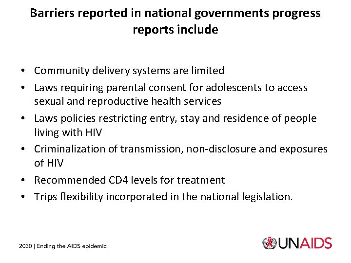 Barriers reported in national governments progress reports include • Community delivery systems are limited