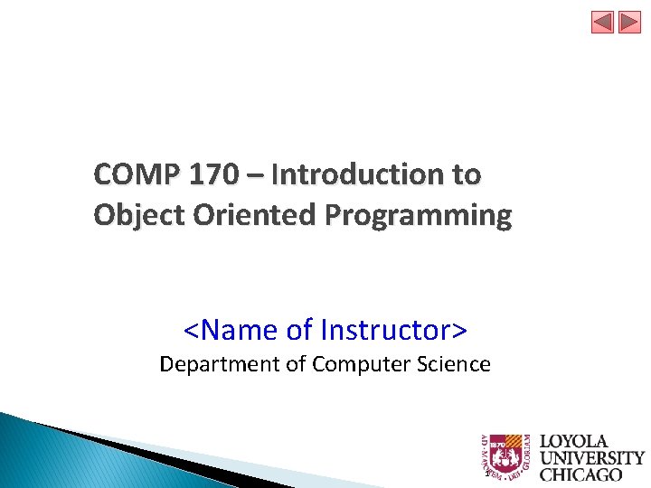 COMP 170 – Introduction to Object Oriented Programming <Name of Instructor> Department of Computer