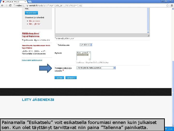 Kohdassa Painamalla”Tietojen ”Esikatselu” näkyvyys voit esikatsella ryhmille” foorumiasi päätät ennen kuin julkaiset onko sen.