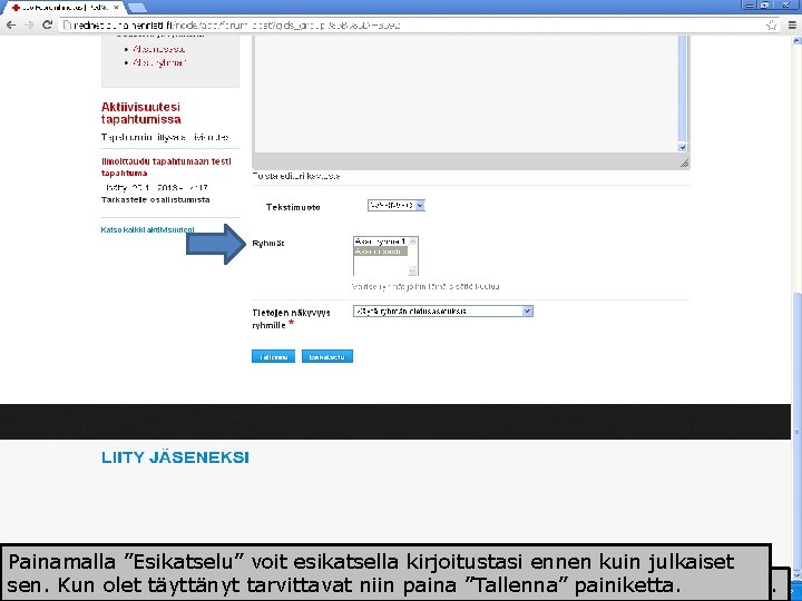 Kohdassa Painamalla”Sisällön ”Esikatselu” näkyminen voit esikatsella ryhmässä” kirjoitustasi päätät ennen kuin julkaiset onko sen.