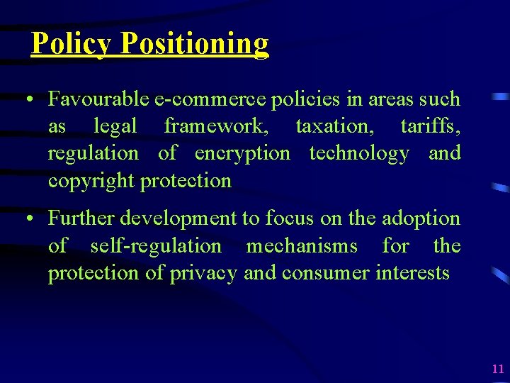 Policy Positioning • Favourable e-commerce policies in areas such as legal framework, taxation, tariffs,