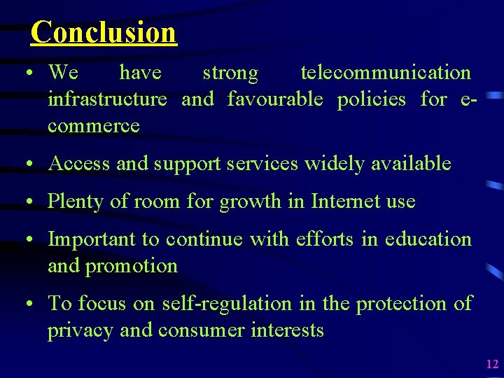 Conclusion • We have strong telecommunication infrastructure and favourable policies for ecommerce • Access