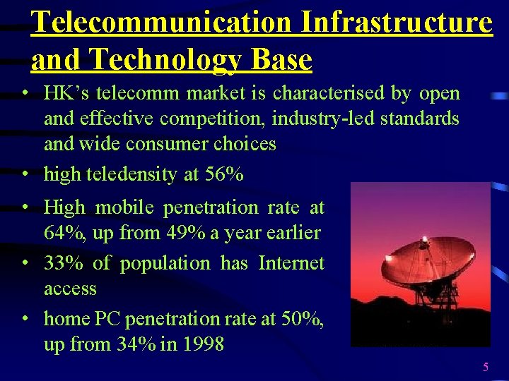 Telecommunication Infrastructure and Technology Base • HK’s telecomm market is characterised by open and