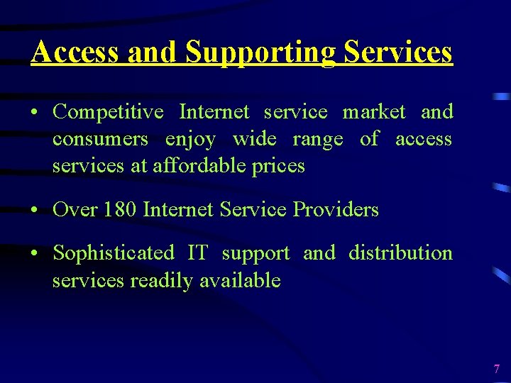 Access and Supporting Services • Competitive Internet service market and consumers enjoy wide range