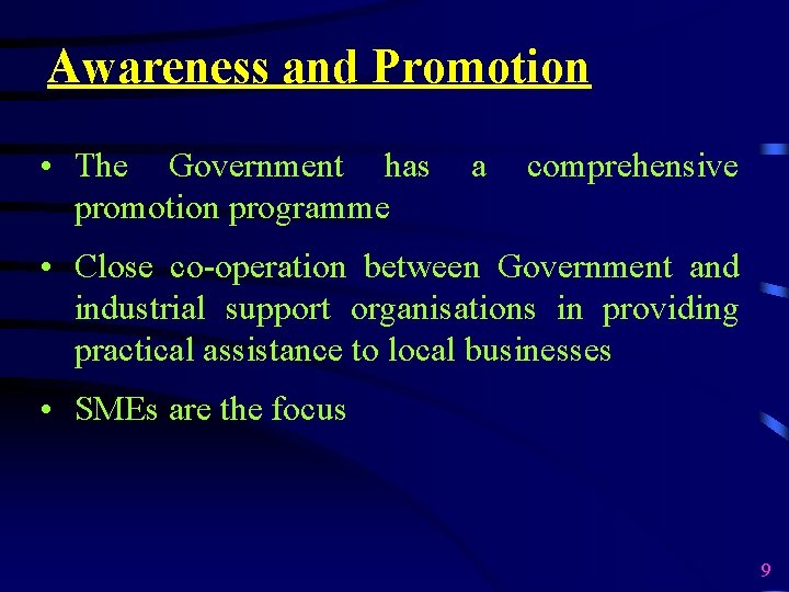 Awareness and Promotion • The Government has promotion programme a comprehensive • Close co-operation
