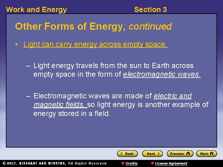 Work and Energy Section 3 Other Forms of Energy, continued • Light can carry