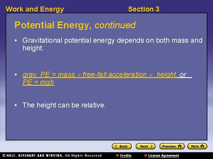 Work and Energy Section 3 Potential Energy, continued • Gravitational potential energy depends on