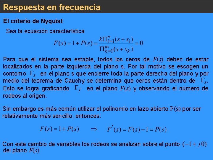 Respuesta en frecuencia El criterio de Nyquist Sea la ecuación característica Para que el