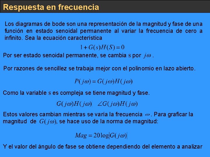 Respuesta en frecuencia Los diagramas de bode son una representación de la magnitud y