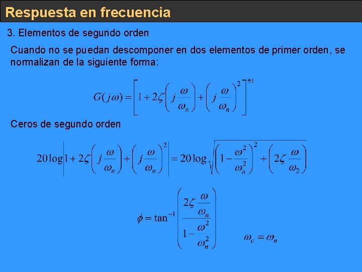 Respuesta en frecuencia 3. Elementos de segundo orden Cuando no se puedan descomponer en