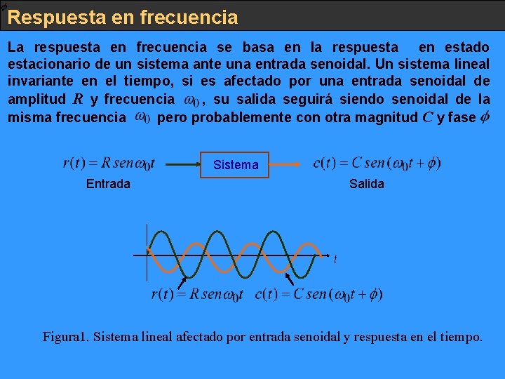 Respuesta en frecuencia La respuesta en frecuencia se basa en la respuesta en estado