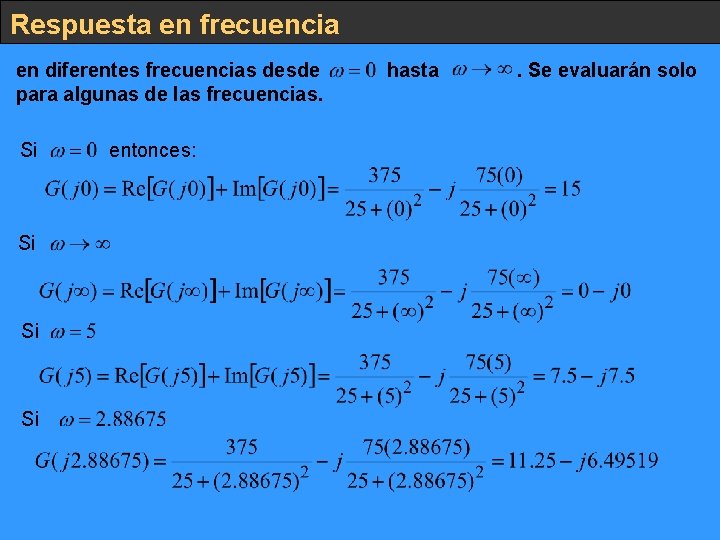 Respuesta en frecuencia en diferentes frecuencias desde para algunas de las frecuencias. Si Si