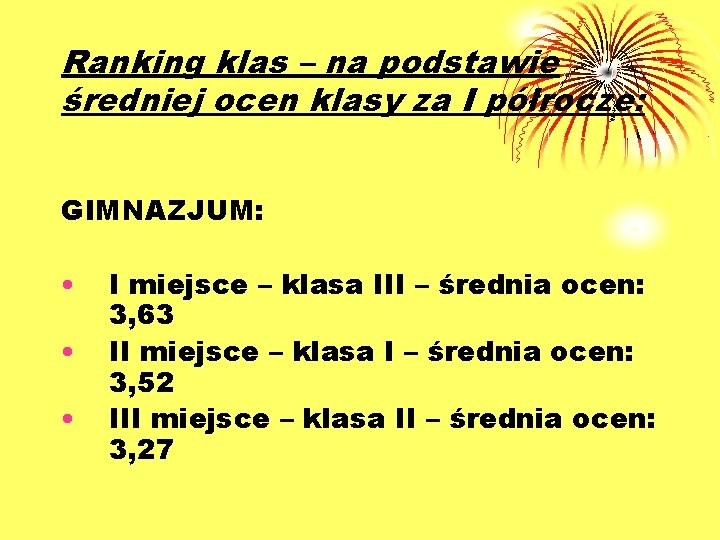 Ranking klas – na podstawie średniej ocen klasy za I półrocze: GIMNAZJUM: • •