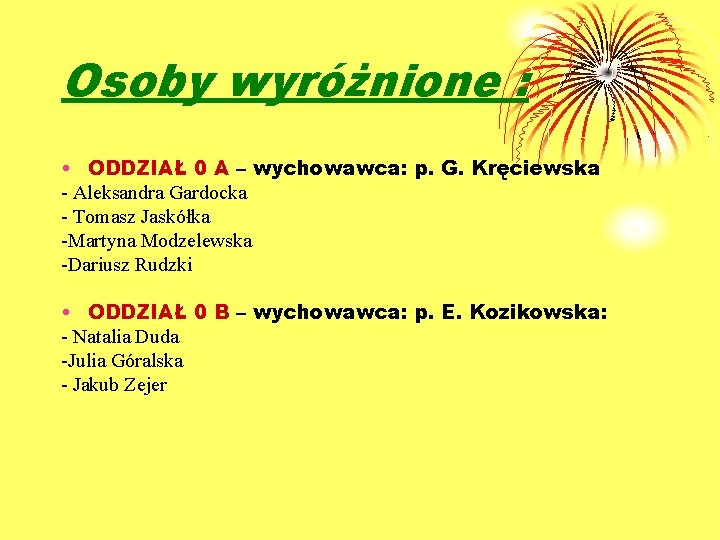 Osoby wyróżnione : • ODDZIAŁ 0 A – wychowawca: p. G. Kręciewska - Aleksandra