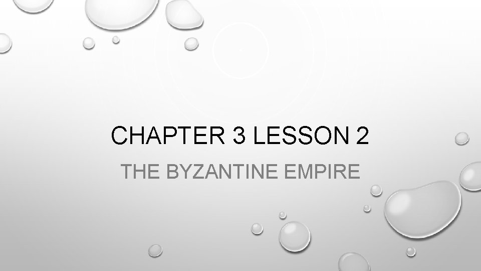 CHAPTER 3 LESSON 2 THE BYZANTINE EMPIRE 