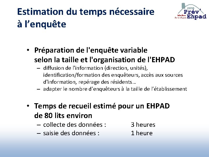 Estimation du temps nécessaire à l’enquête • Préparation de l'enquête variable selon la taille