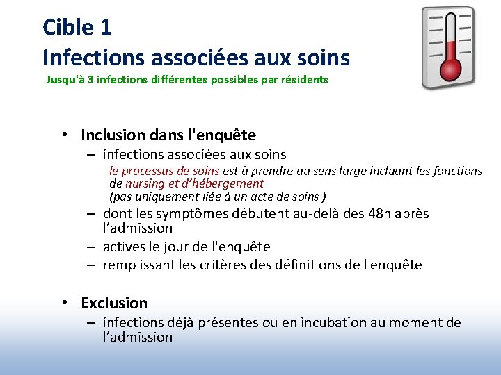 Cible 1 Infections associées aux soins Jusqu'à 3 infections différentes possibles par résidents •