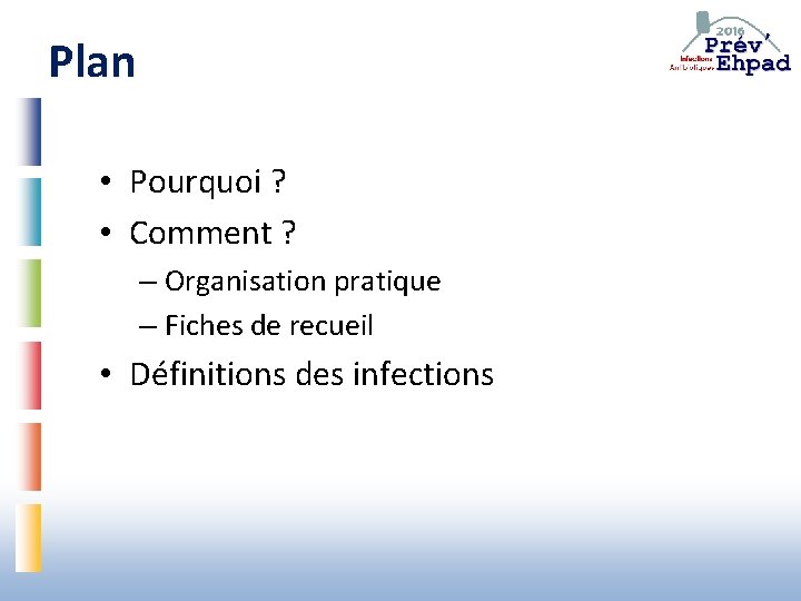 Plan • Pourquoi ? • Comment ? – Organisation pratique – Fiches de recueil