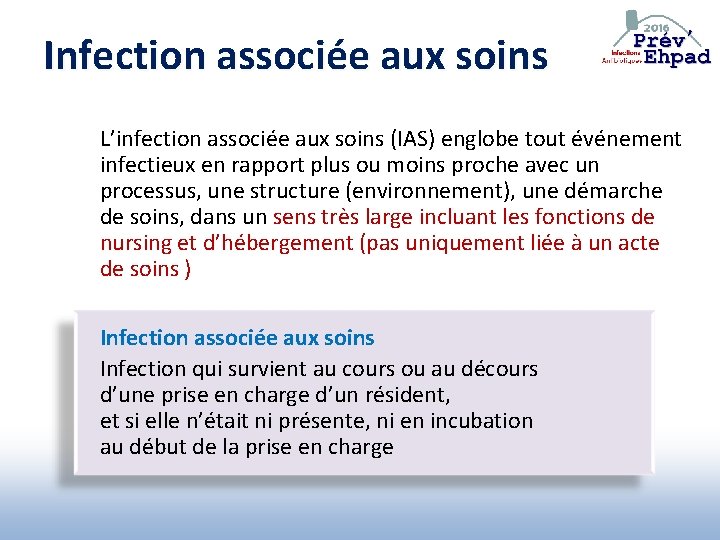 Infection associée aux soins L’infection associée aux soins (IAS) englobe tout événement infectieux en