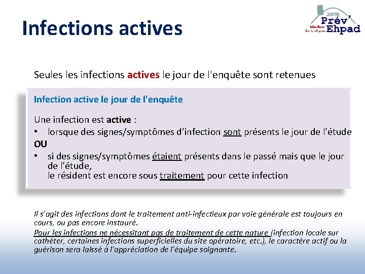 Infections actives Seules infections actives le jour de l'enquête sont retenues Infection active le