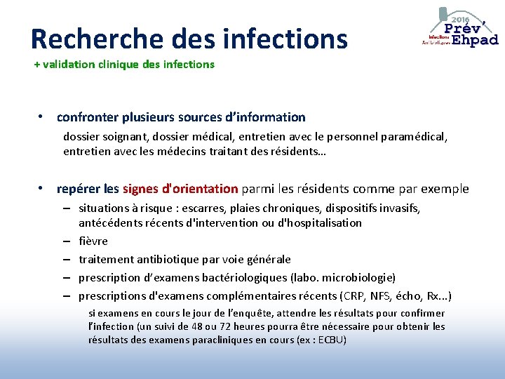 Recherche des infections + validation clinique des infections • confronter plusieurs sources d’information dossier