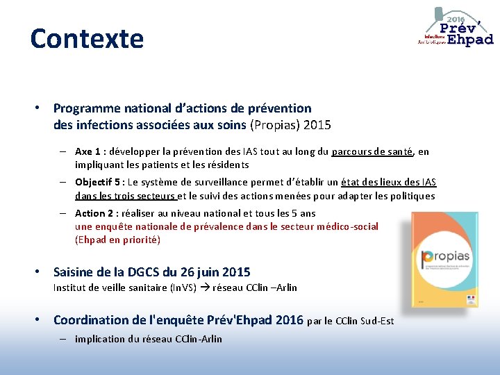 Contexte • Programme national d’actions de prévention des infections associées aux soins (Propias) 2015