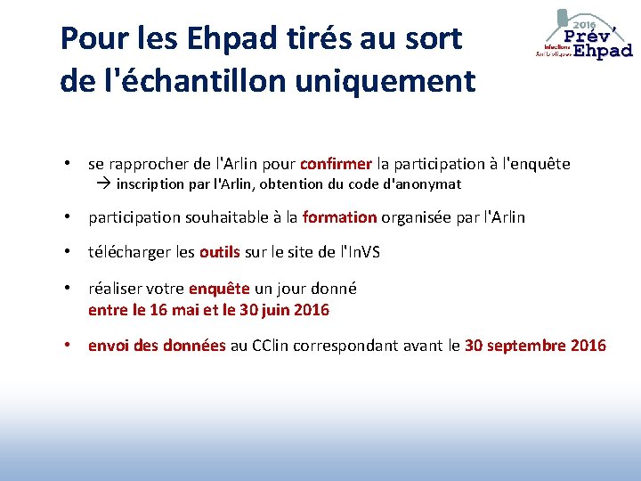 Pour les Ehpad tirés au sort de l'échantillon uniquement • se rapprocher de l'Arlin