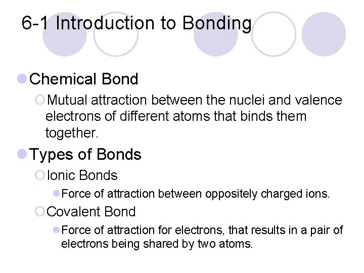 6 -1 Introduction to Bonding l Chemical Bond ¡Mutual attraction between the nuclei and