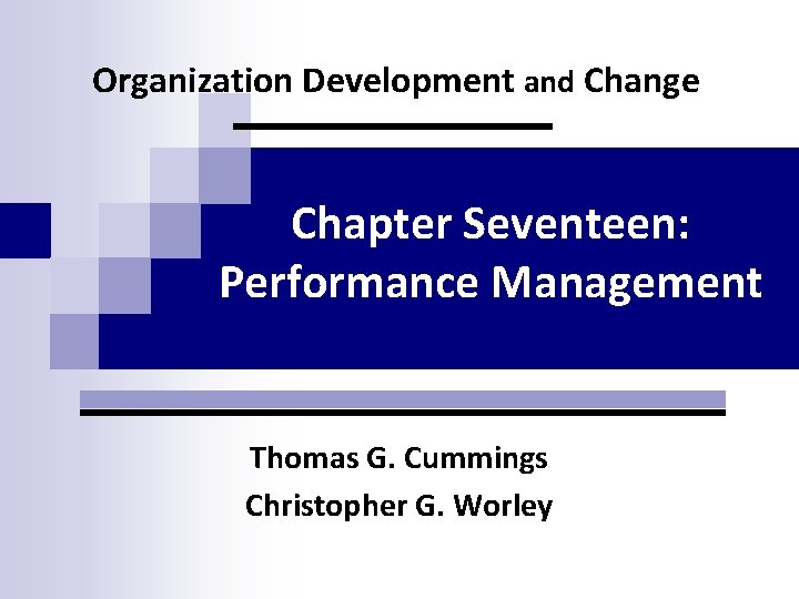 Organization Development and Change Chapter Seventeen: Performance Management Thomas G. Cummings Christopher G. Worley