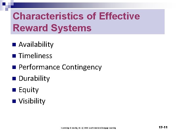 Characteristics of Effective Reward Systems Availability n Timeliness n Performance Contingency n Durability n