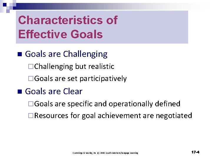Characteristics of Effective Goals n Goals are Challenging ¨ Challenging but realistic ¨ Goals