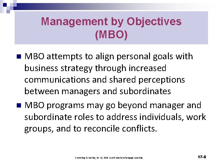 Management by Objectives (MBO) MBO attempts to align personal goals with business strategy through