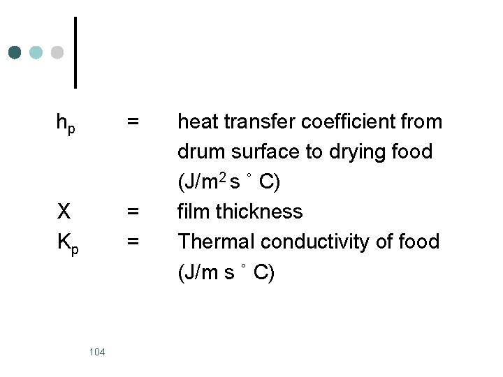 hp = X Kp = = 104 heat transfer coefficient from drum surface to