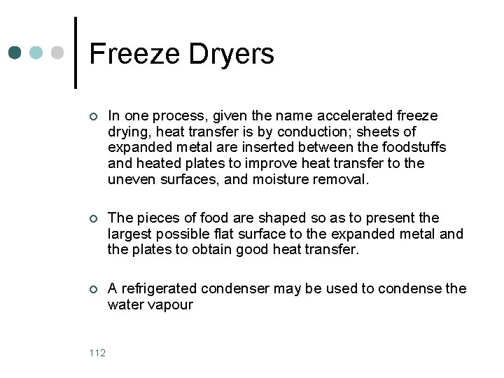 Freeze Dryers ¢ In one process, given the name accelerated freeze drying, heat transfer
